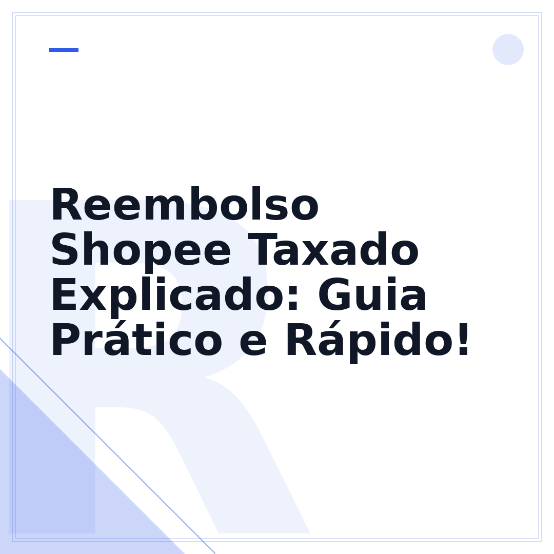 Reembolso Shopee Taxado Explicado: Guia Prático e Rápido!