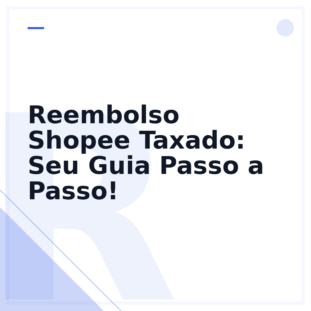 Reembolso Shopee Taxado: Seu Guia Passo a Passo!