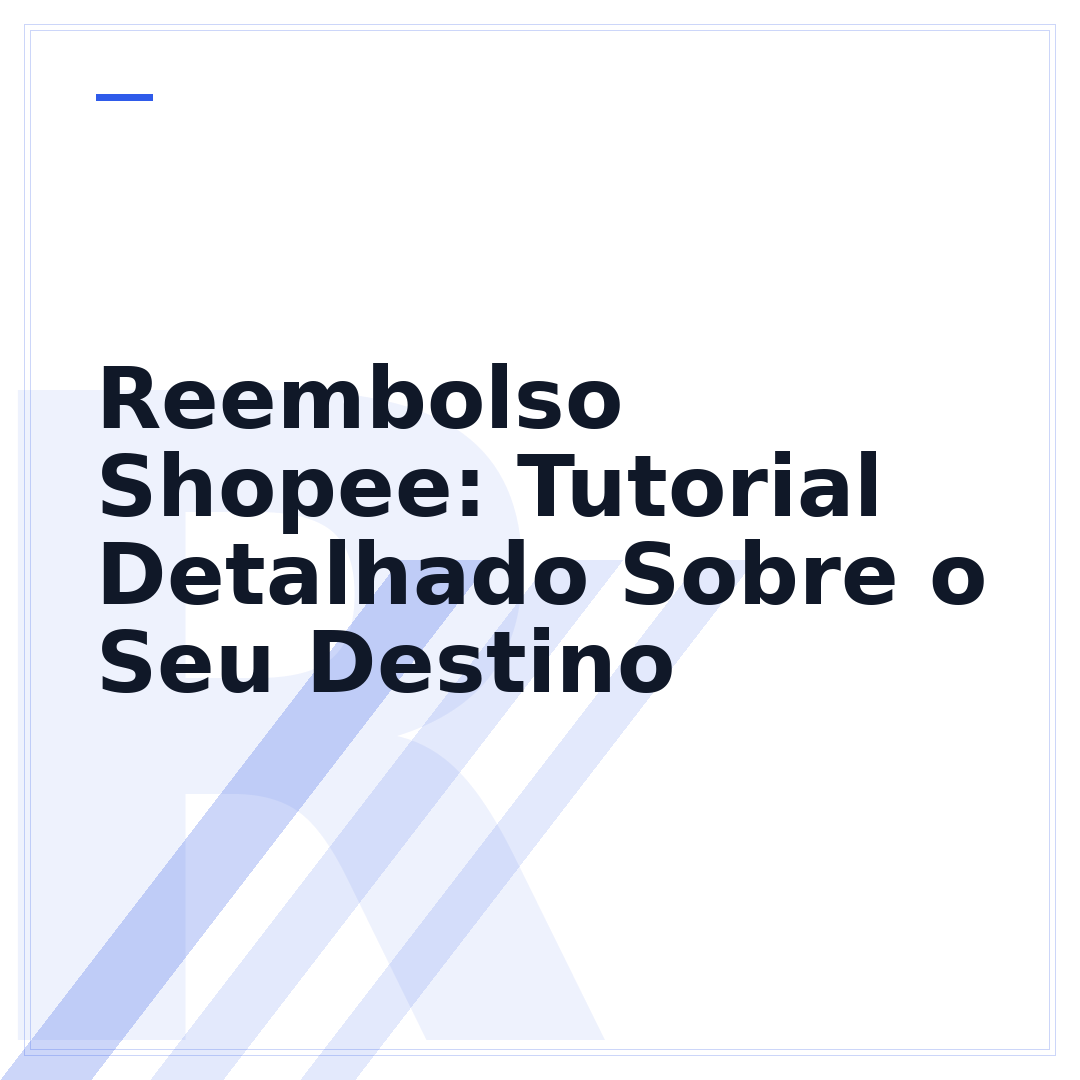 Reembolso Shopee: Tutorial Detalhado Sobre o Seu Destino