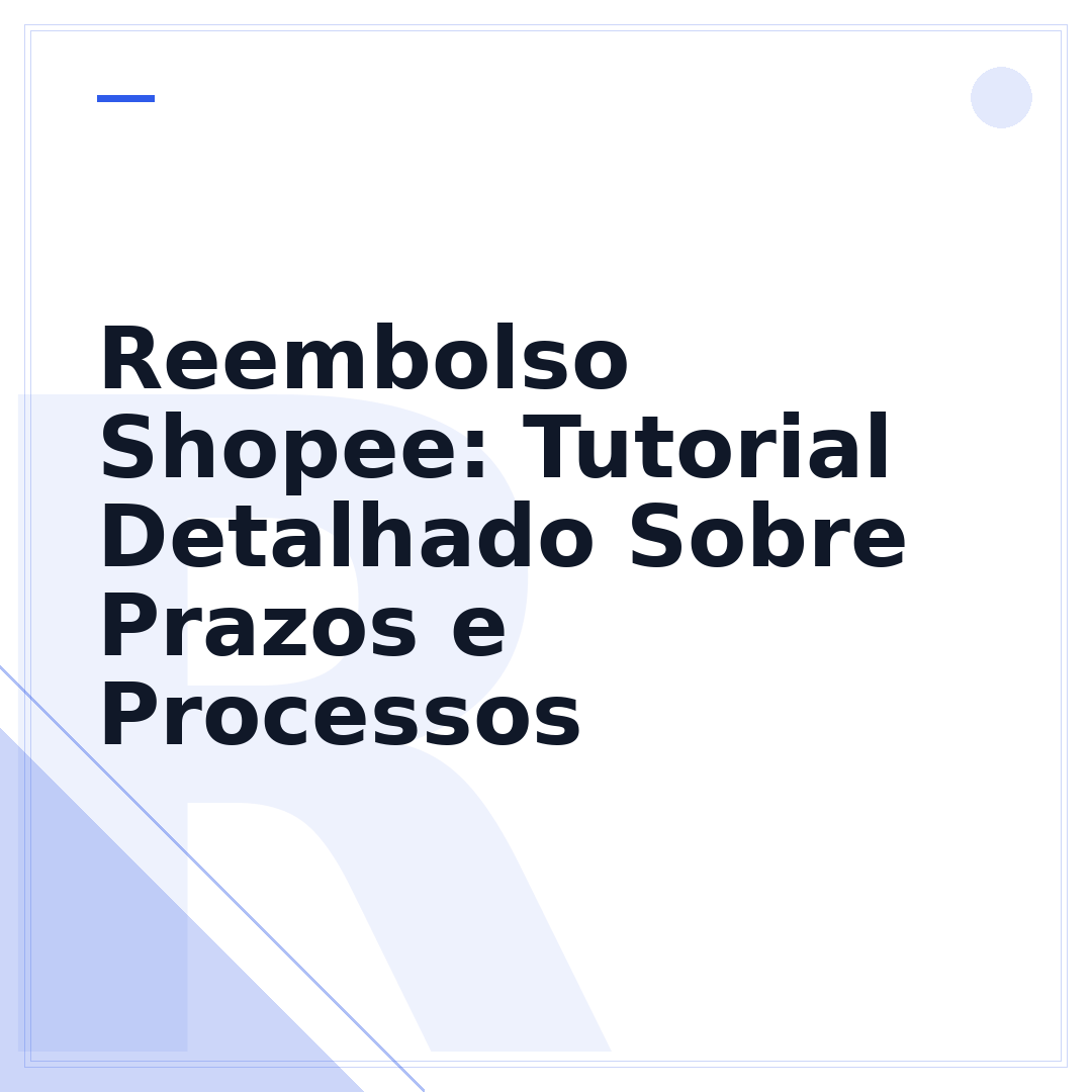 Reembolso Shopee: Tutorial Detalhado Sobre Prazos e Processos