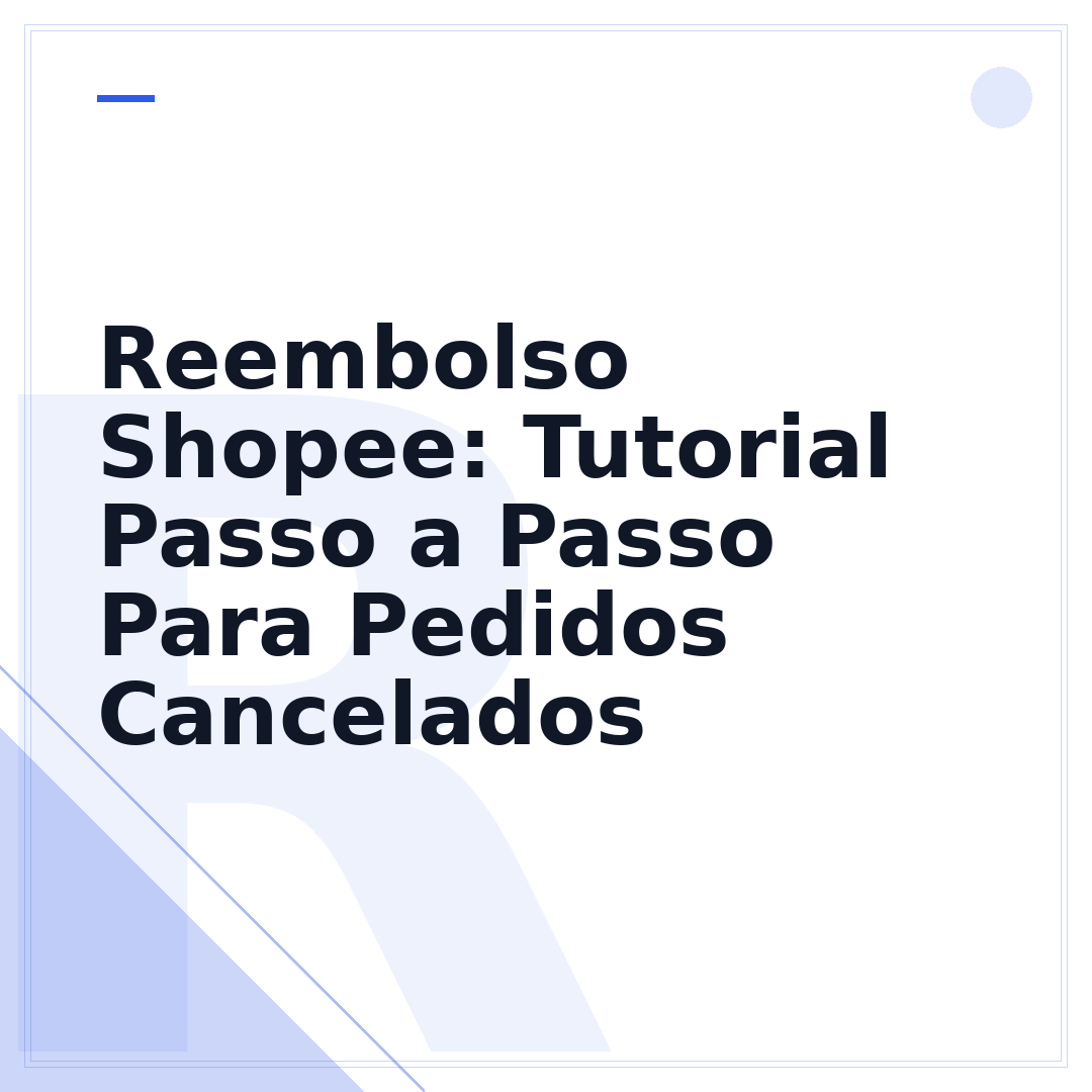 Reembolso Shopee: Tutorial Passo a Passo Para Pedidos Cancelados