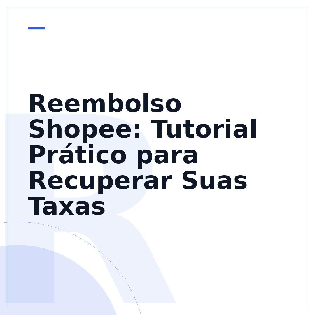 Reembolso Shopee: Tutorial Prático para Recuperar Suas Taxas