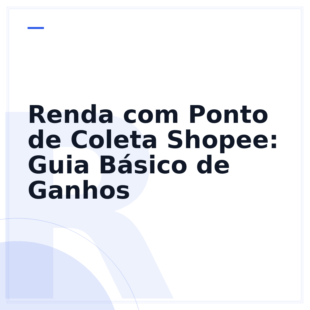 Renda com Ponto de Coleta Shopee: Guia Básico de Ganhos