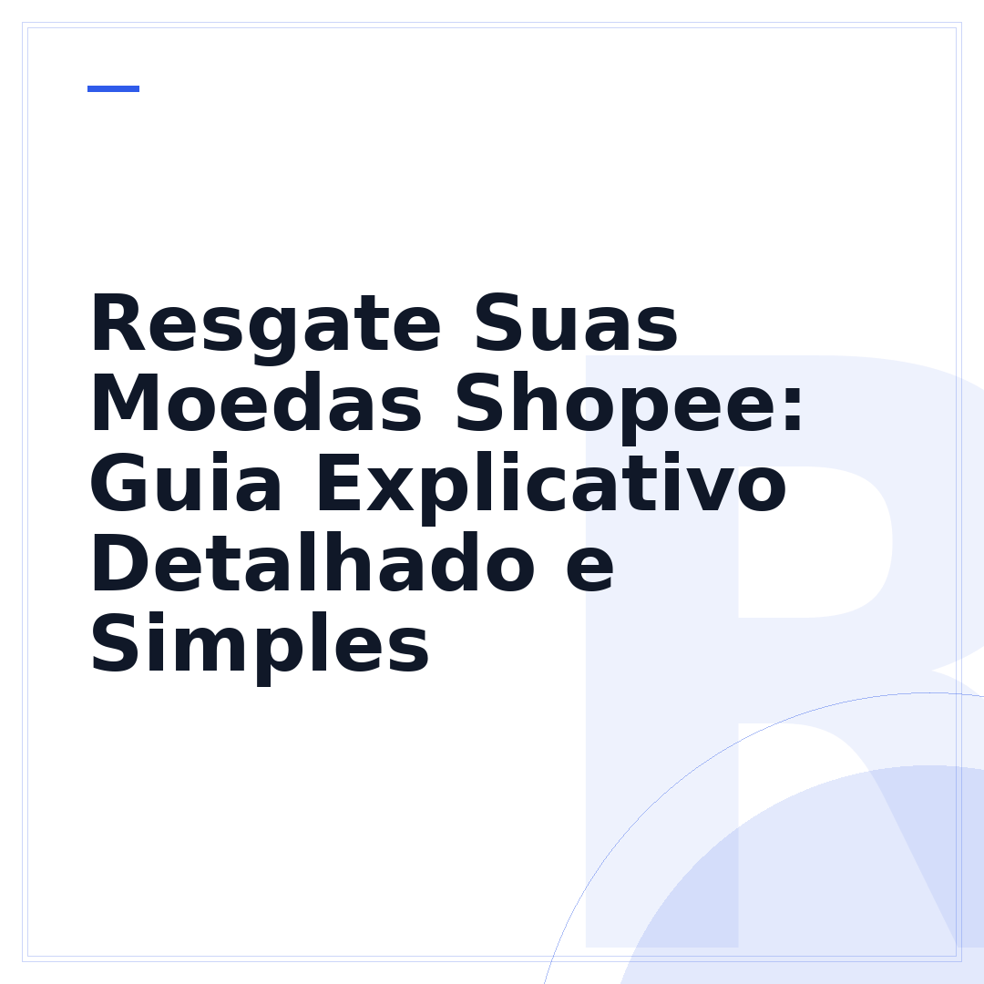 Resgate Suas Moedas Shopee: Guia Explicativo Detalhado e Simples
