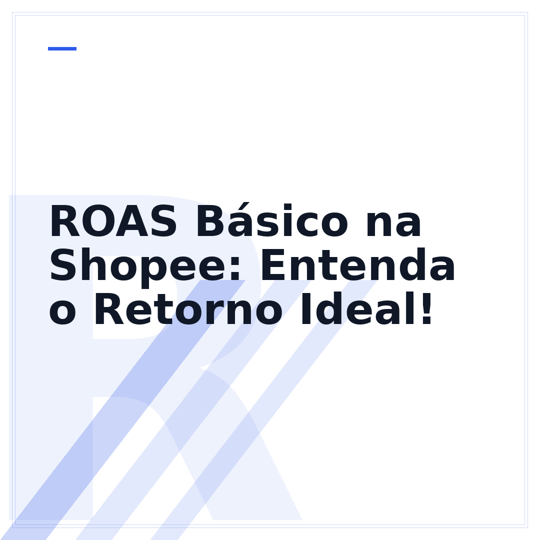 ROAS Básico na Shopee: Entenda o Retorno Ideal!