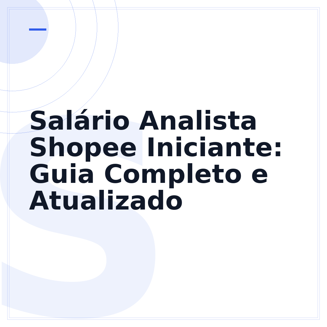 Salário Analista Shopee Iniciante: Guia Completo e Atualizado