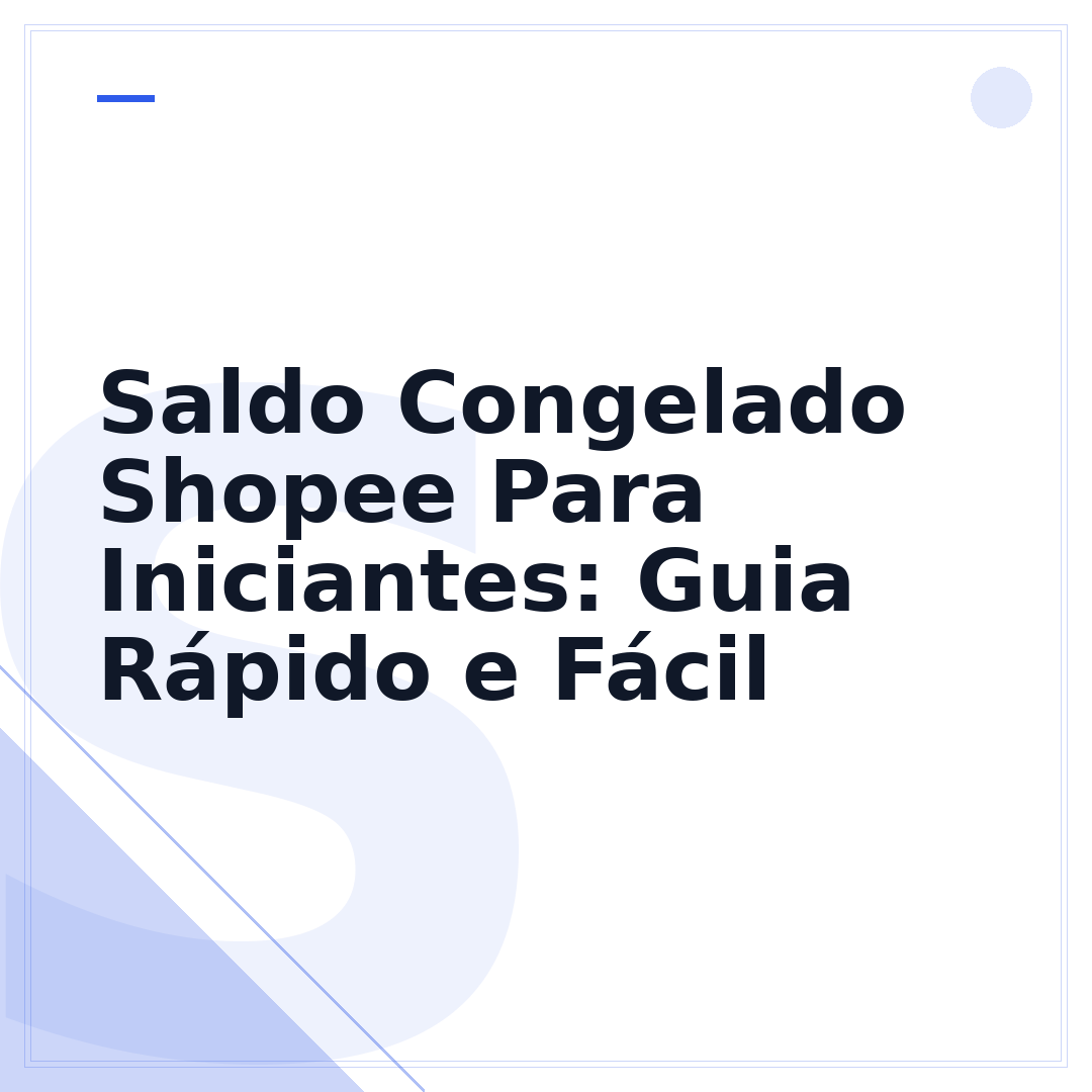 Saldo Congelado Shopee Para Iniciantes: Guia Rápido e Fácil