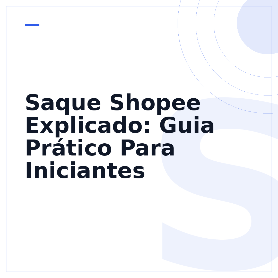 Saque Shopee Explicado: Guia Prático Para Iniciantes