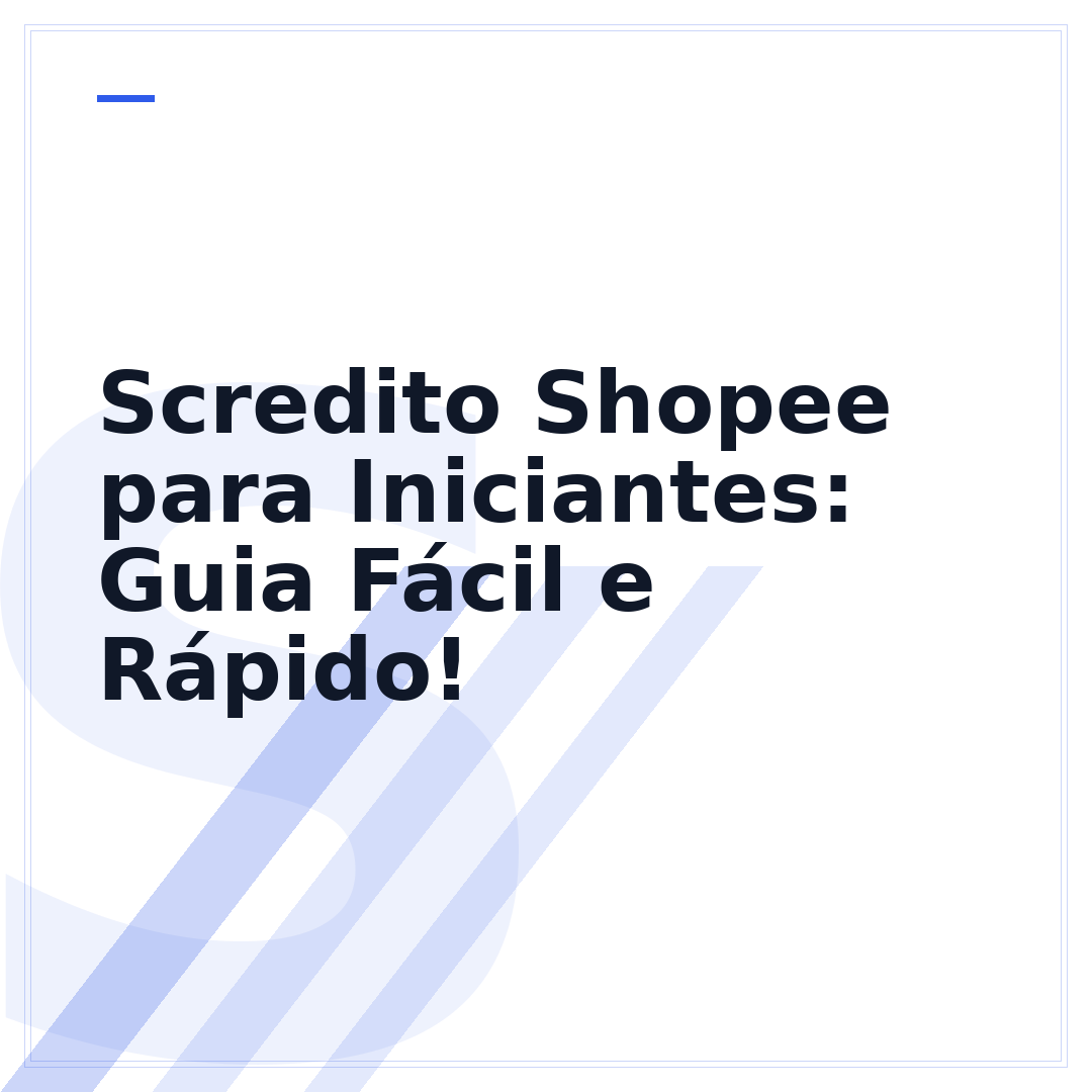 Scredito Shopee para Iniciantes: Guia Fácil e Rápido!