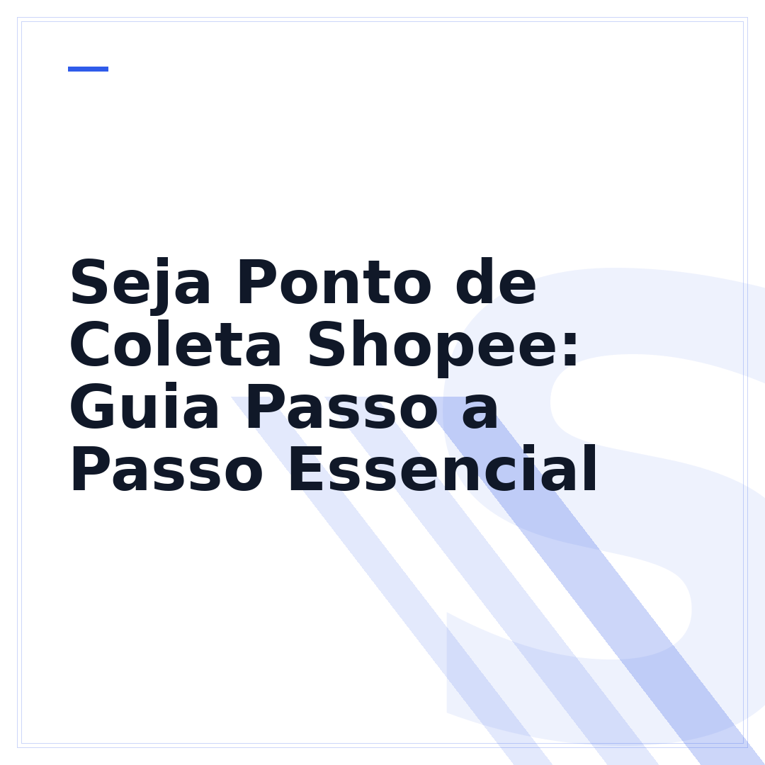 Seja Ponto de Coleta Shopee: Guia Passo a Passo Essencial