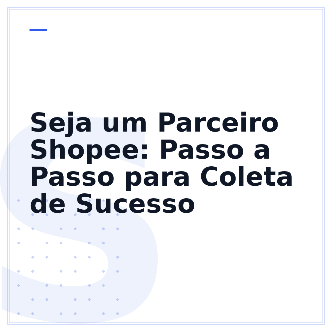 Seja um Parceiro Shopee: Passo a Passo para Coleta de Sucesso
