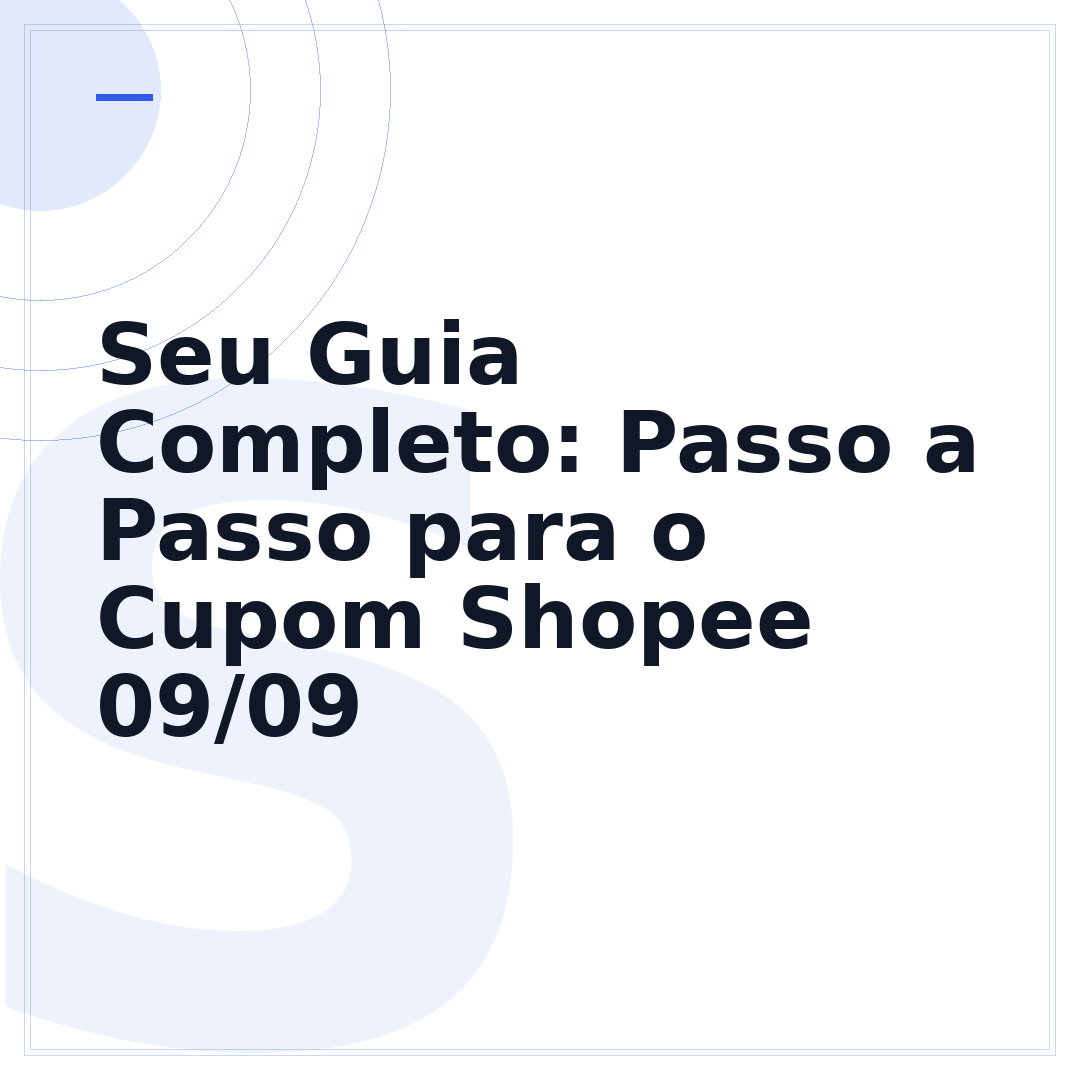 Seu Guia Completo: Passo a Passo para o Cupom Shopee 09/09