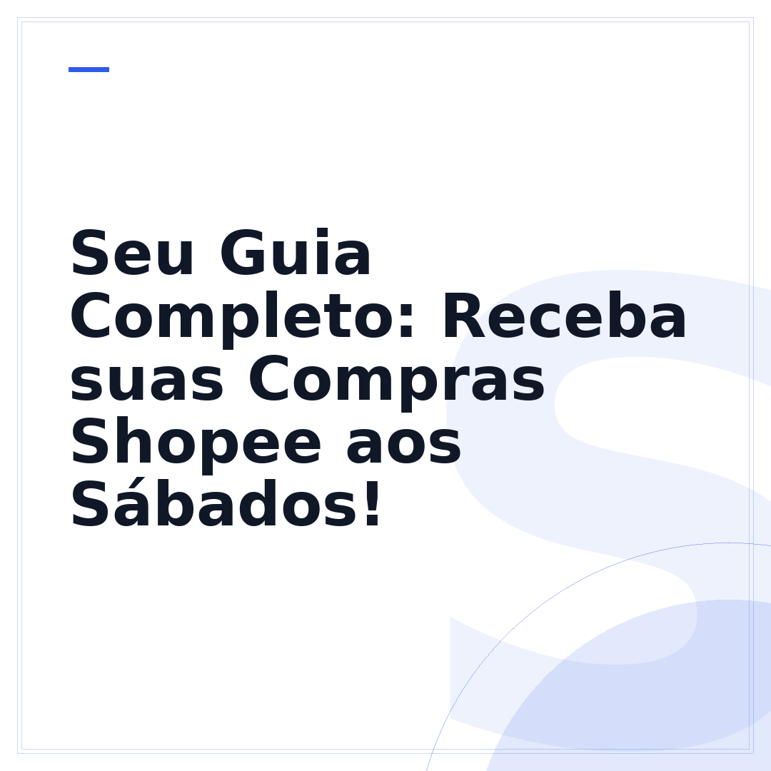 Seu Guia Completo: Receba suas Compras Shopee aos Sábados!