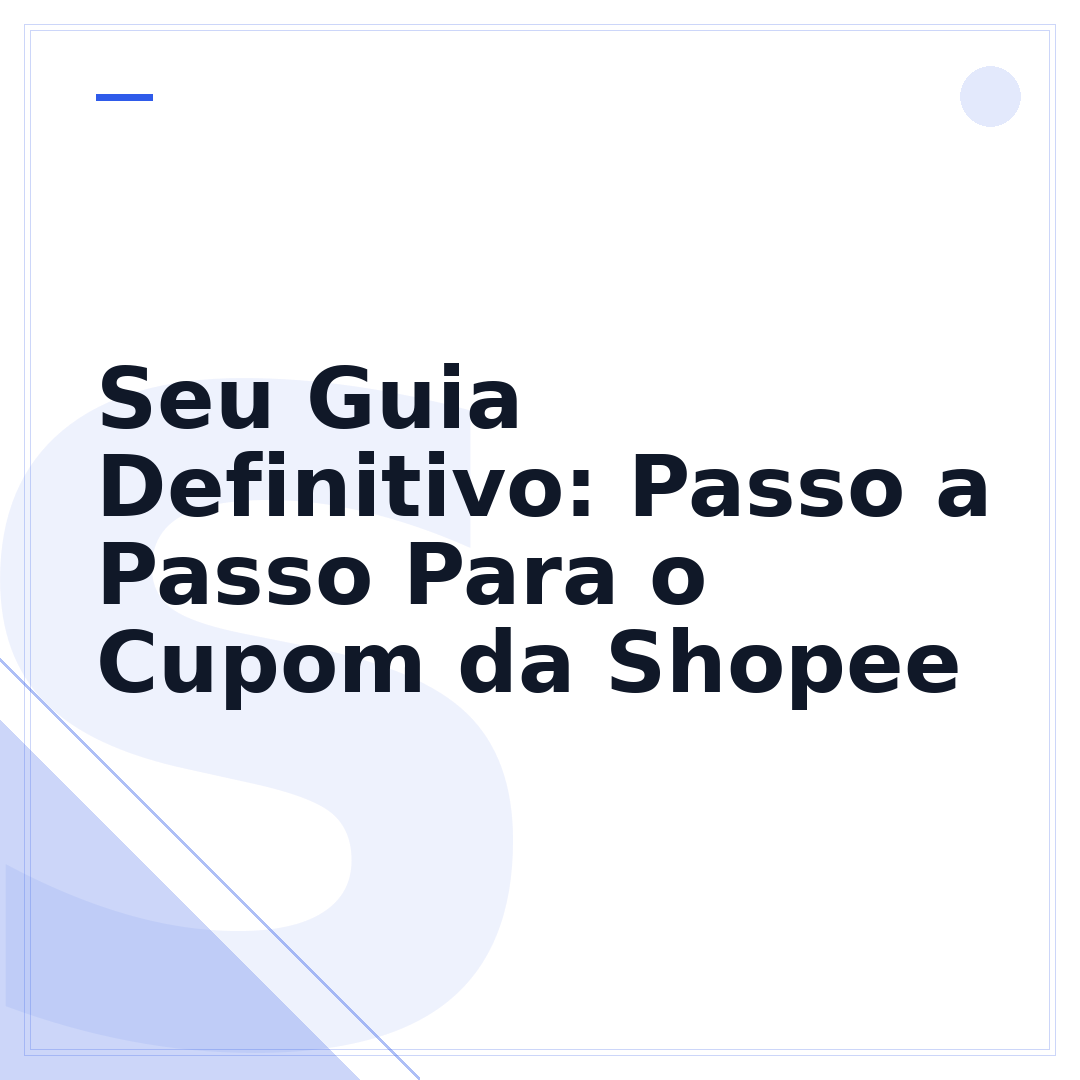 Seu Guia Definitivo: Passo a Passo Para o Cupom da Shopee