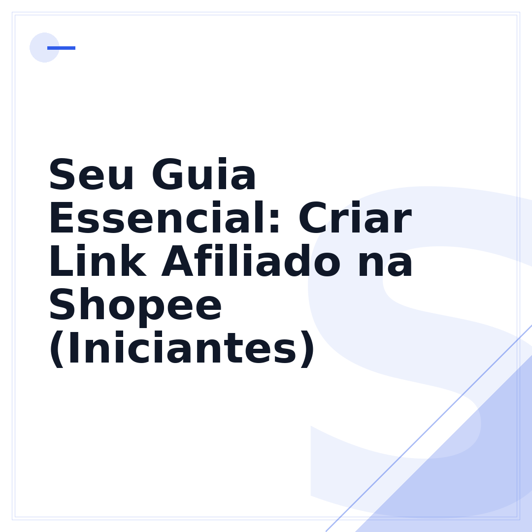 Seu Guia Essencial: Criar Link Afiliado na Shopee (Iniciantes)