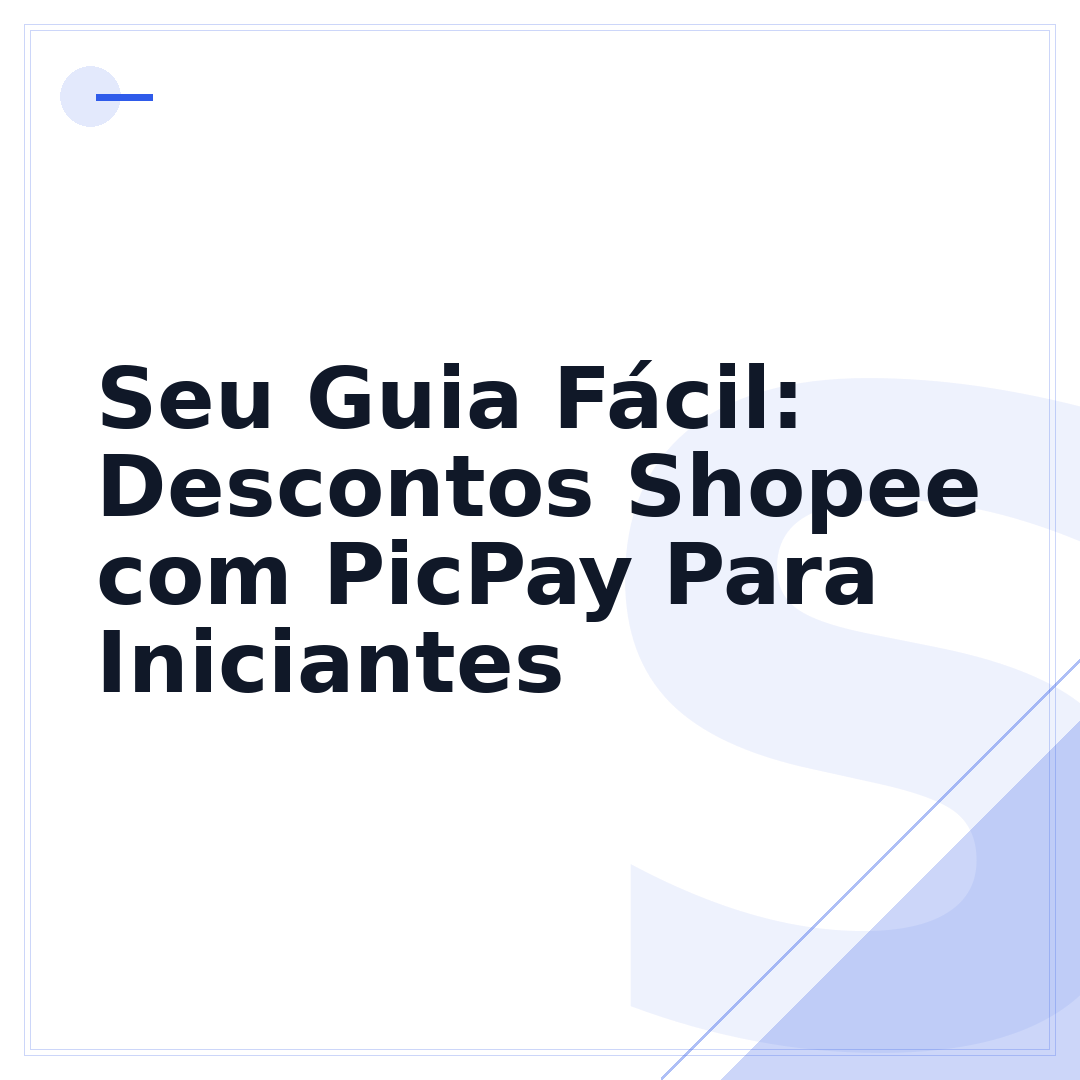 Seu Guia Fácil: Descontos Shopee com PicPay Para Iniciantes