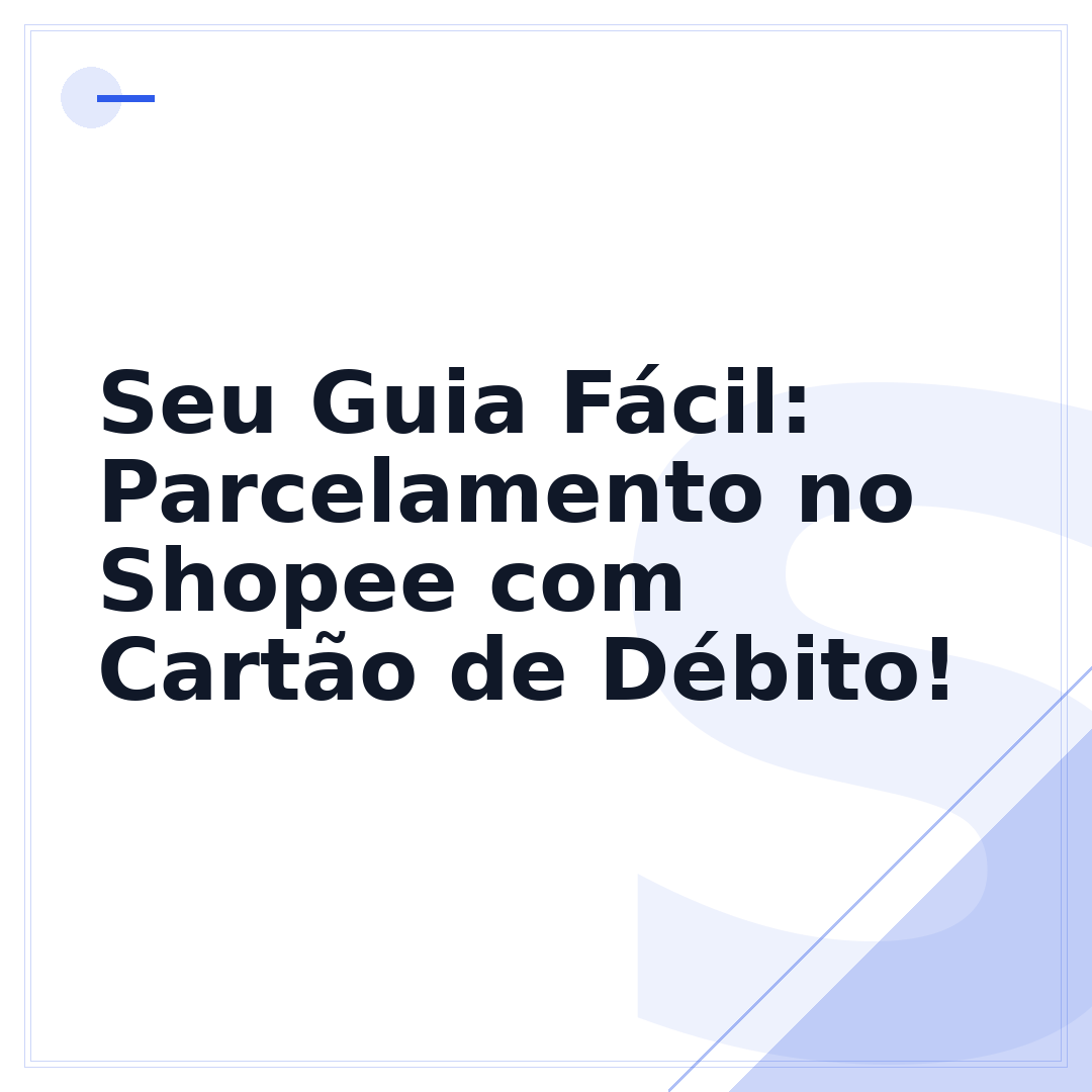 Seu Guia Fácil: Parcelamento no Shopee com Cartão de Débito!
