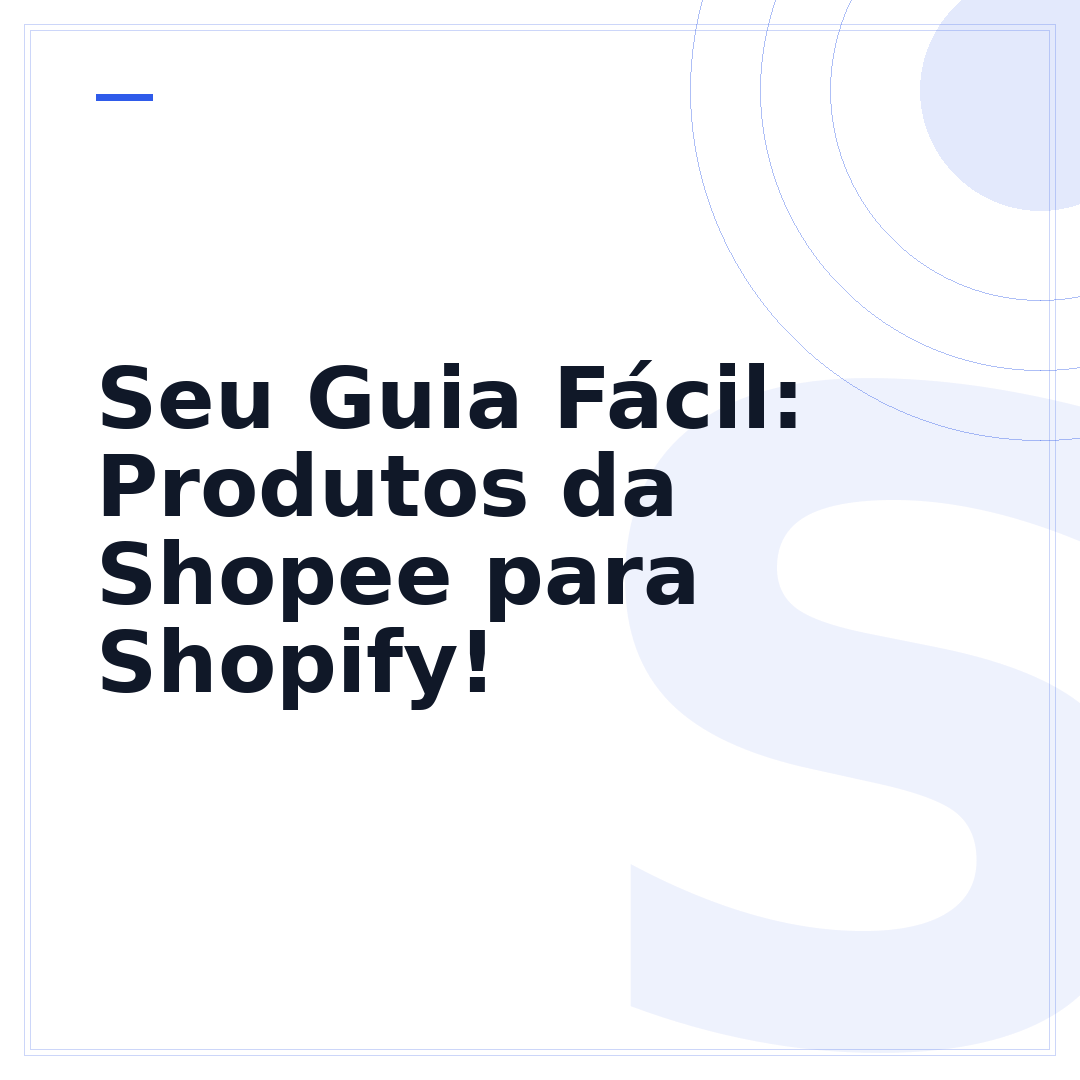 Seu Guia Fácil: Produtos da Shopee para Shopify!