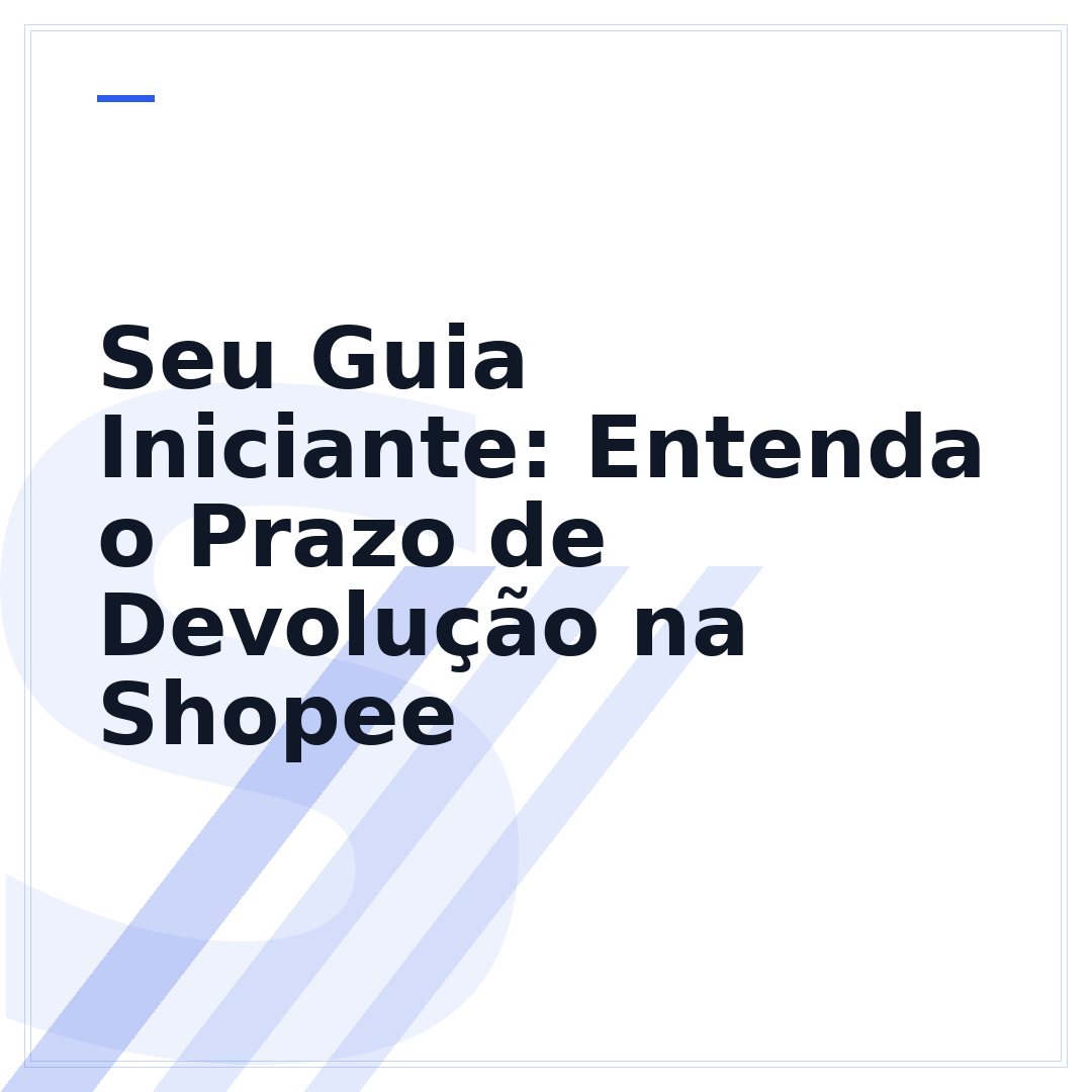 Seu Guia Iniciante: Entenda o Prazo de Devolução na Shopee