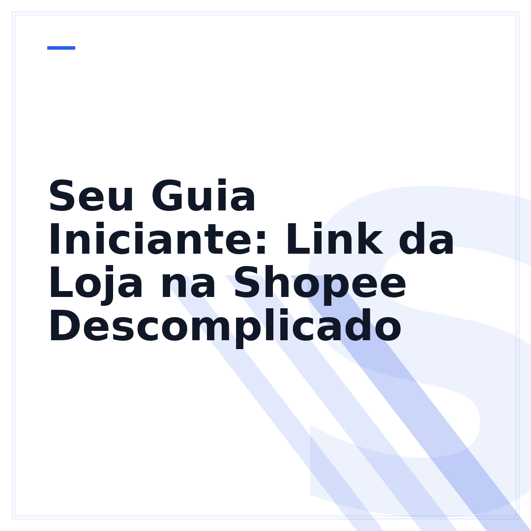 Seu Guia Iniciante: Link da Loja na Shopee Descomplicado