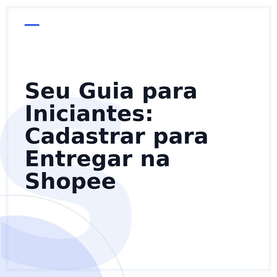 Seu Guia para Iniciantes: Cadastrar para Entregar na Shopee