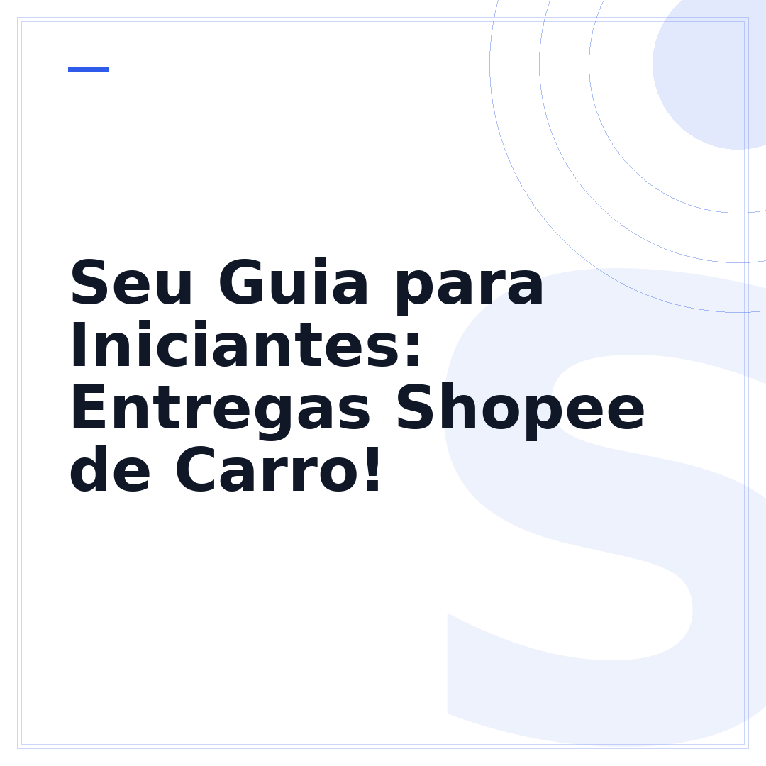 Seu Guia para Iniciantes: Entregas Shopee de Carro!