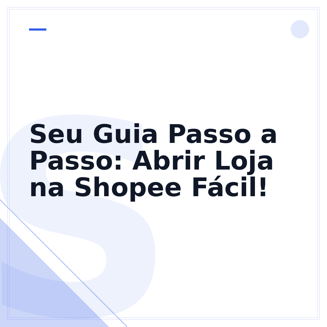 Seu Guia Passo a Passo: Abrir Loja na Shopee Fácil!