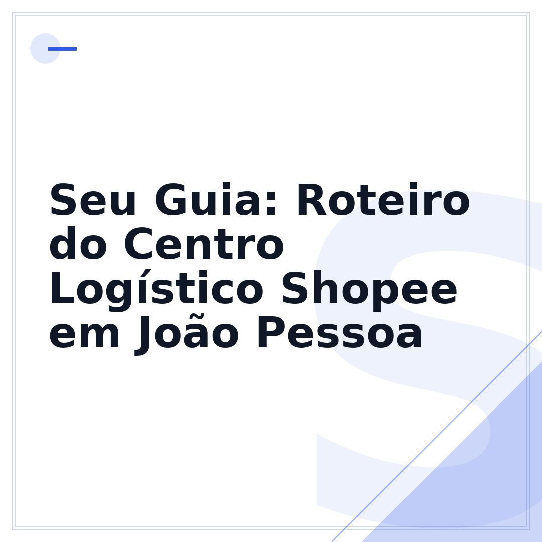 Seu Guia: Roteiro do Centro Logístico Shopee em João Pessoa