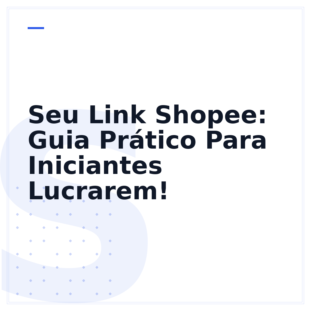 Seu Link Shopee: Guia Prático Para Iniciantes Lucrarem!