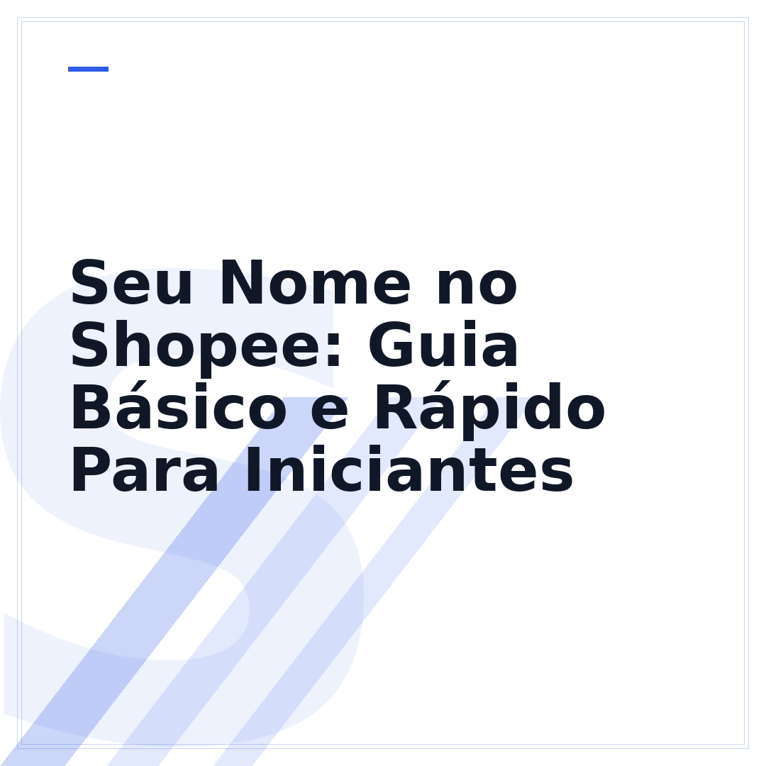 Seu Nome no Shopee: Guia Básico e Rápido Para Iniciantes