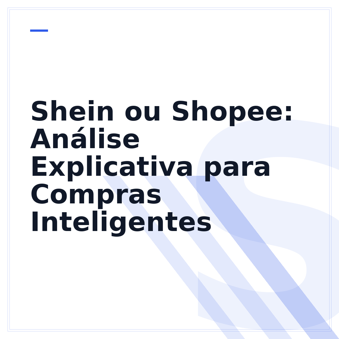 Shein ou Shopee: Análise Explicativa para Compras Inteligentes
