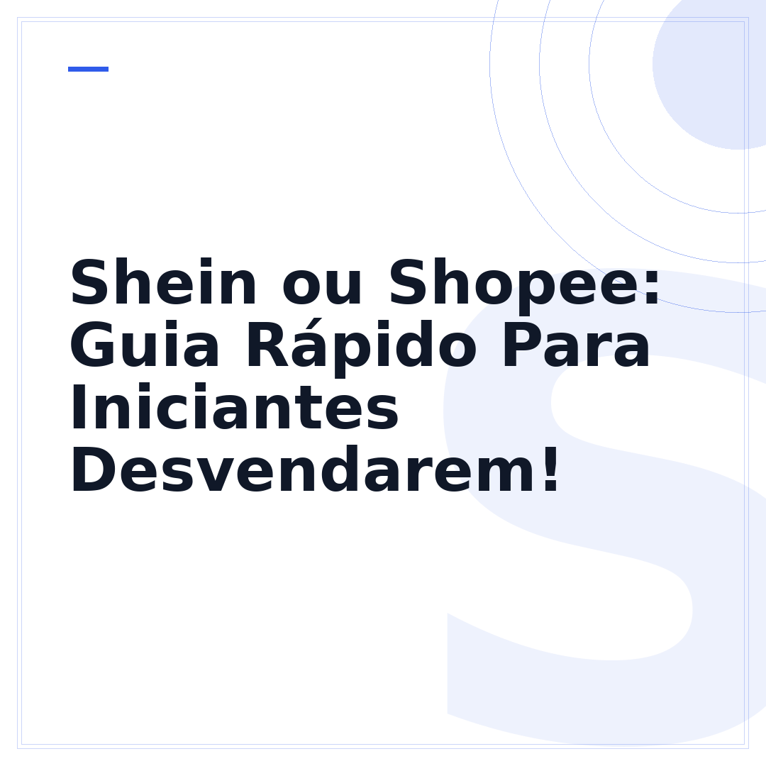 Shein ou Shopee: Guia Rápido Para Iniciantes Desvendarem!