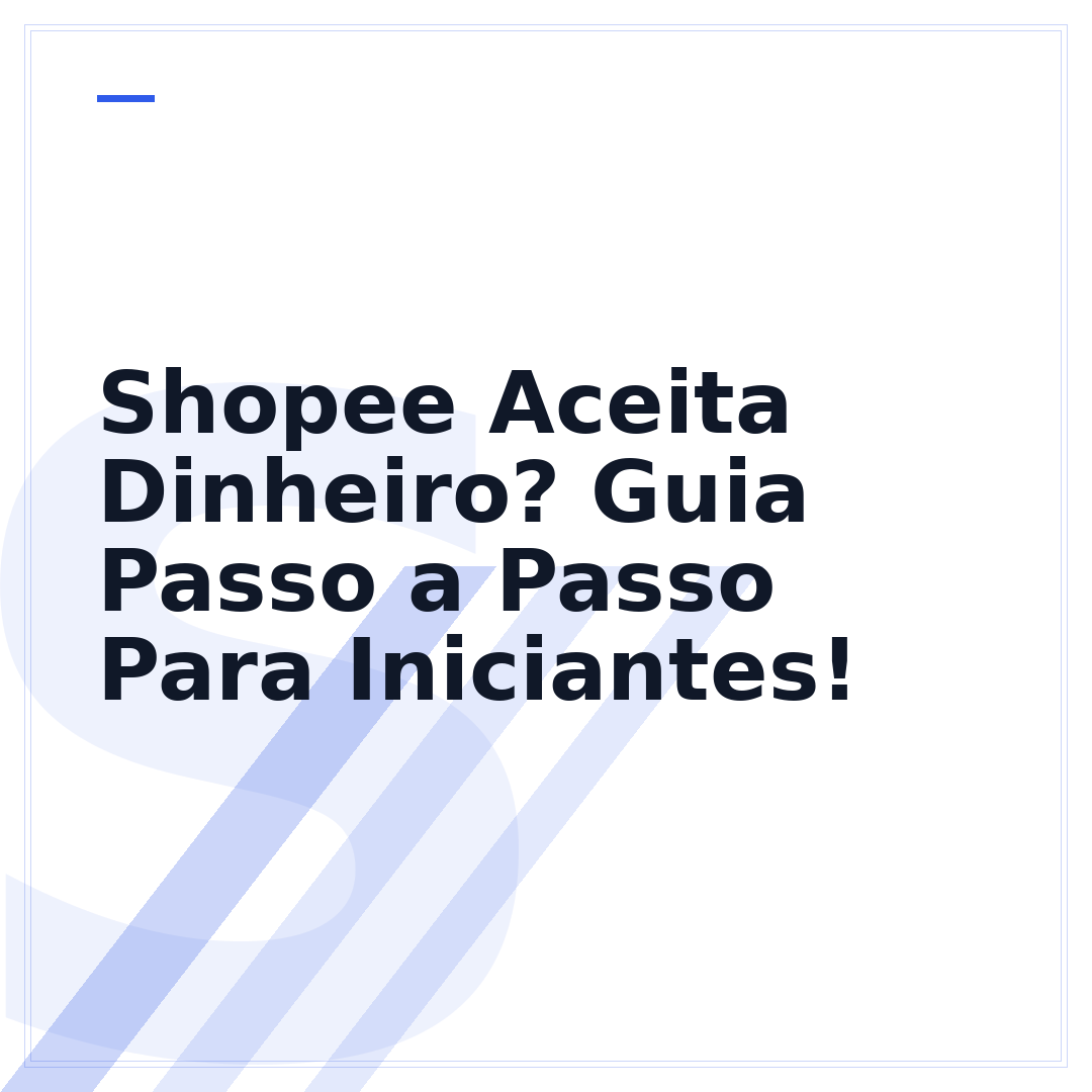 Shopee Aceita Dinheiro? Guia Passo a Passo Para Iniciantes!