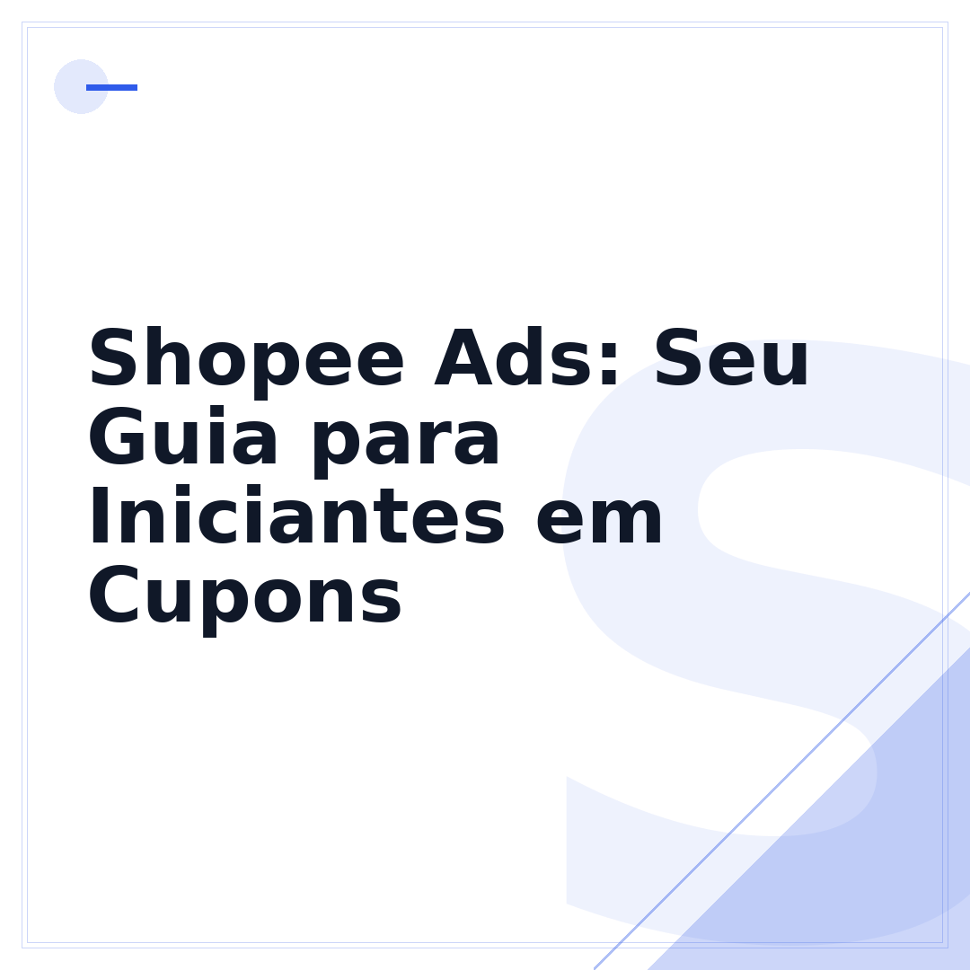 Shopee Ads: Seu Guia para Iniciantes em Cupons