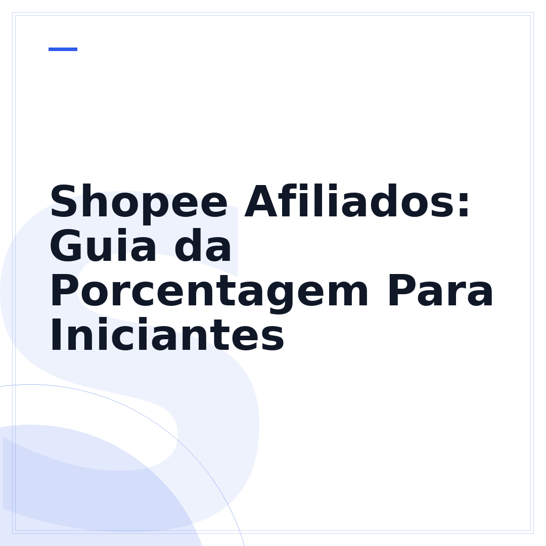 Shopee Afiliados: Guia da Porcentagem Para Iniciantes