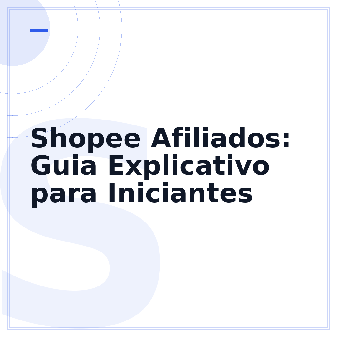 Shopee Afiliados: Guia Explicativo para Iniciantes