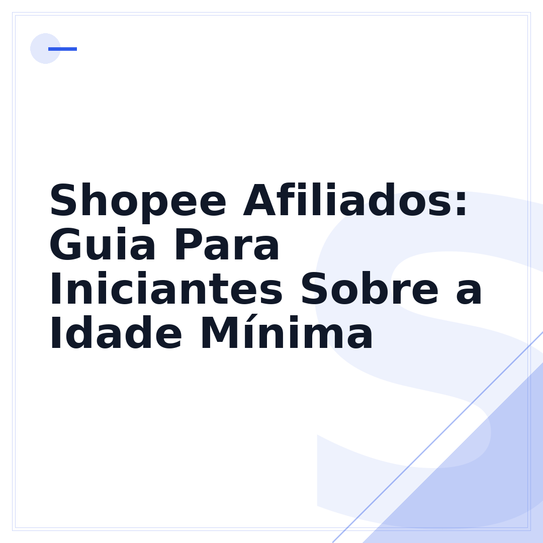 Shopee Afiliados: Guia Para Iniciantes Sobre a Idade Mínima