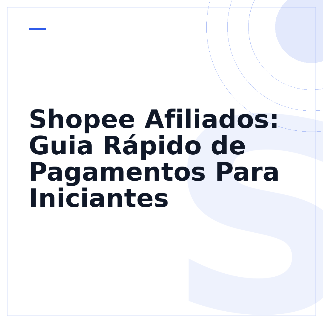 Shopee Afiliados: Guia Rápido de Pagamentos Para Iniciantes
