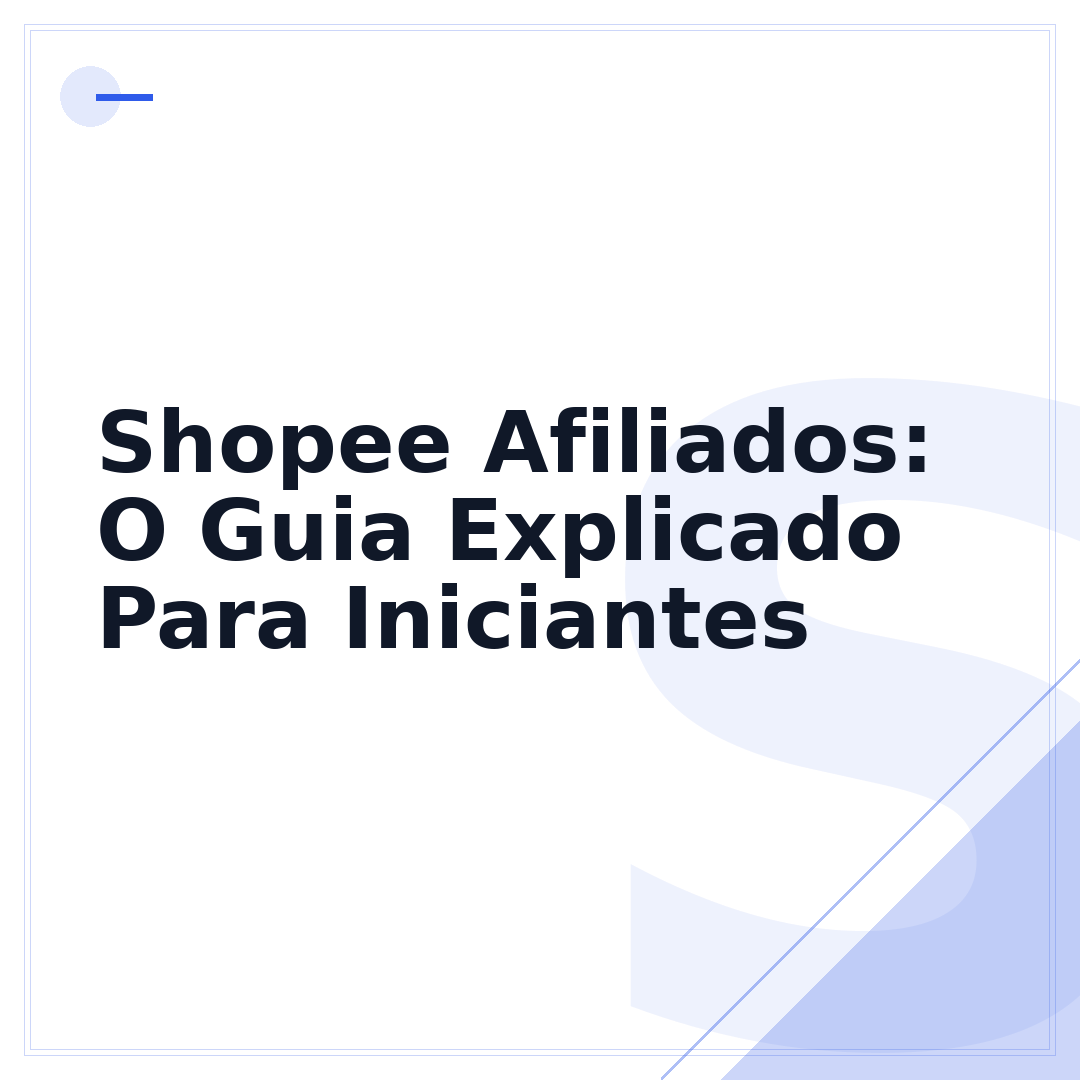 Shopee Afiliados: O Guia Explicado Para Iniciantes