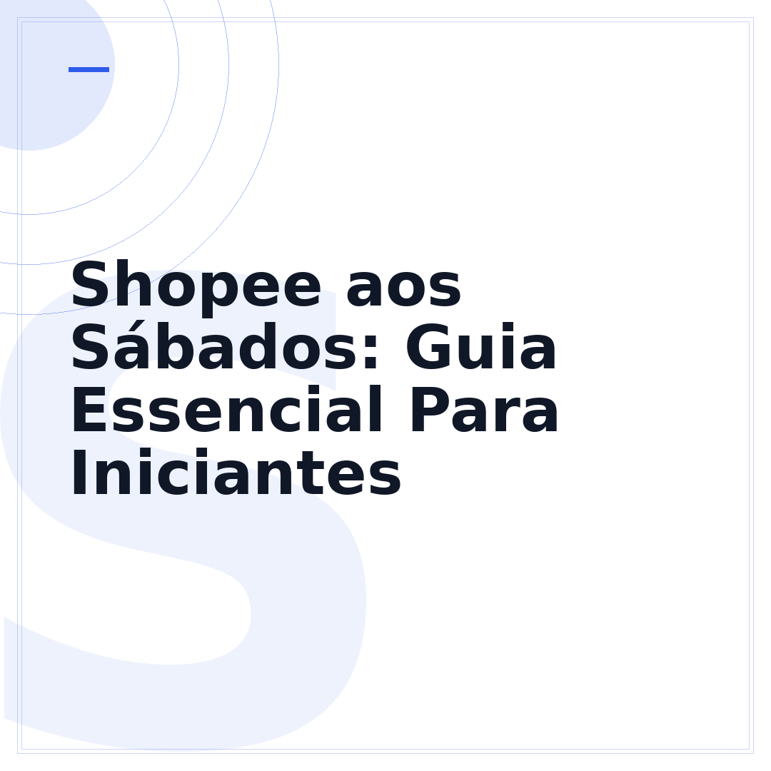 Shopee aos Sábados: Guia Essencial Para Iniciantes