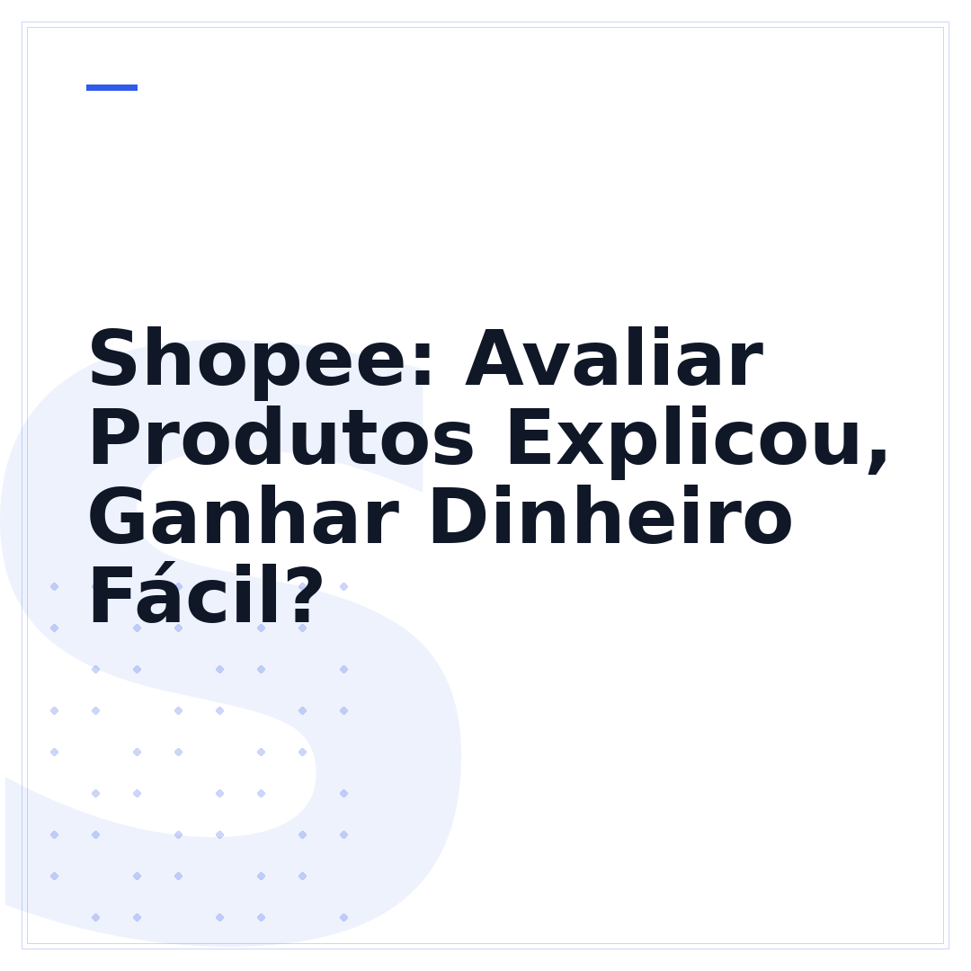 Shopee: Avaliar Produtos Explicou, Ganhar Dinheiro Fácil?