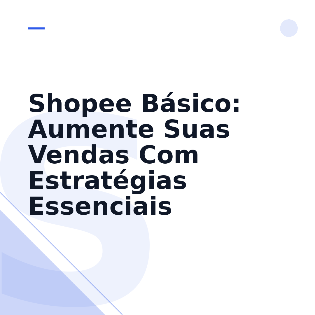 Shopee Básico: Aumente Suas Vendas Com Estratégias Essenciais