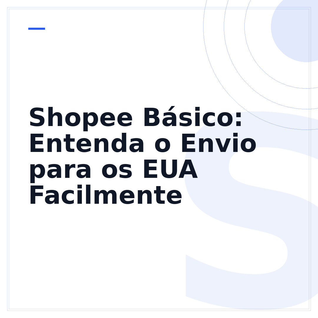 Shopee Básico: Entenda o Envio para os EUA Facilmente