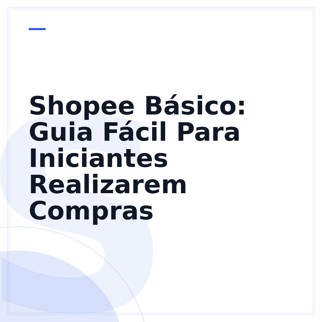 Shopee Básico: Guia Fácil Para Iniciantes Realizarem Compras