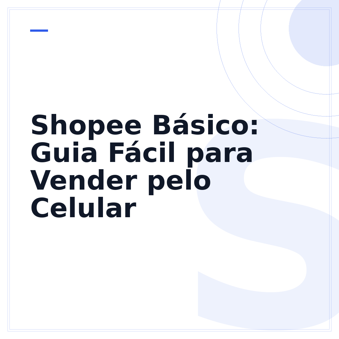 Shopee Básico: Guia Fácil para Vender pelo Celular