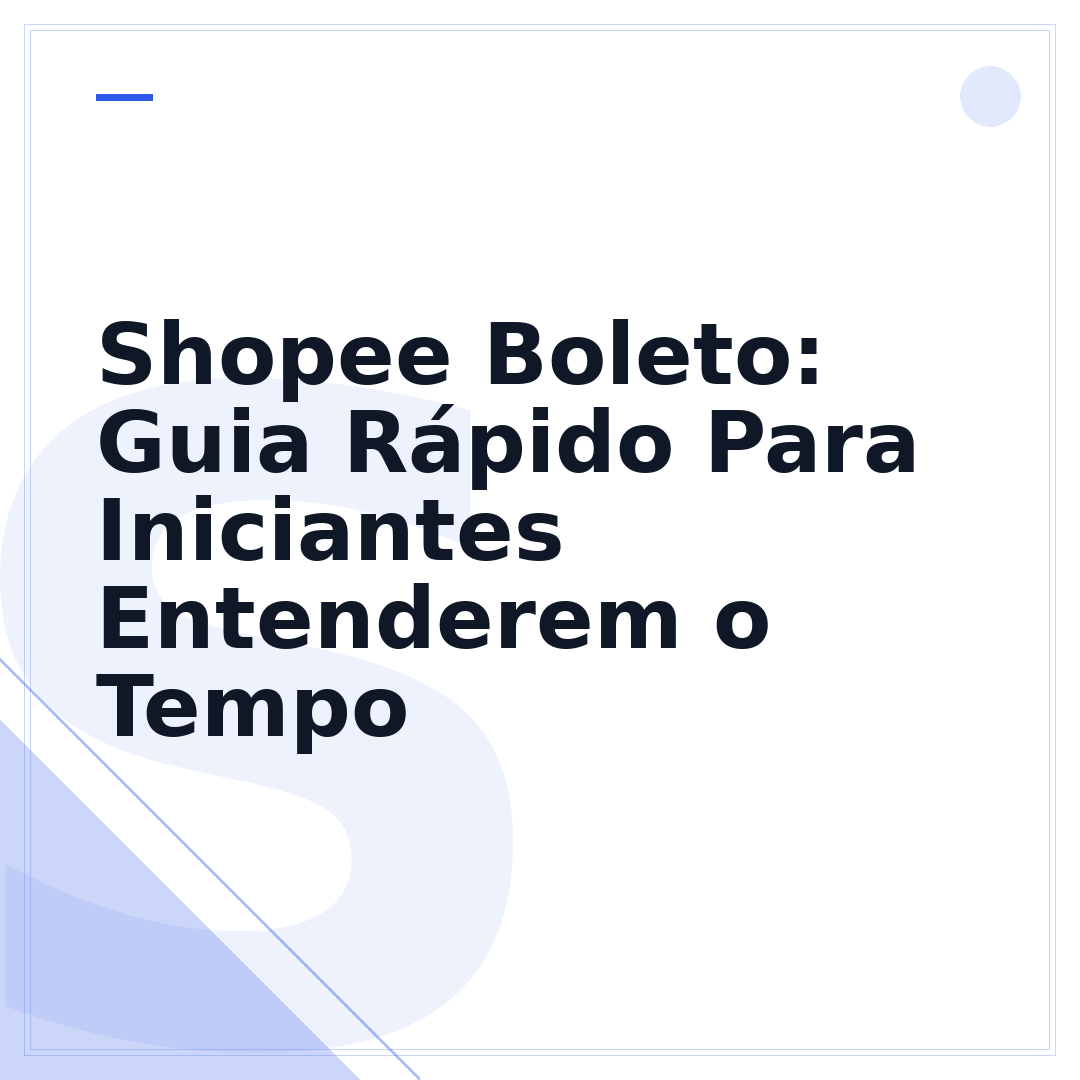 Shopee Boleto: Guia Rápido Para Iniciantes Entenderem o Tempo