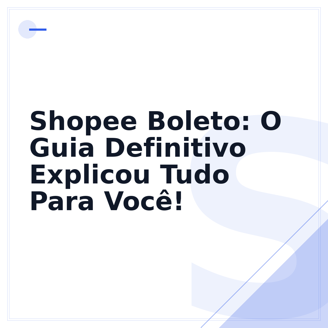 Shopee Boleto: O Guia Definitivo Explicou Tudo Para Você!