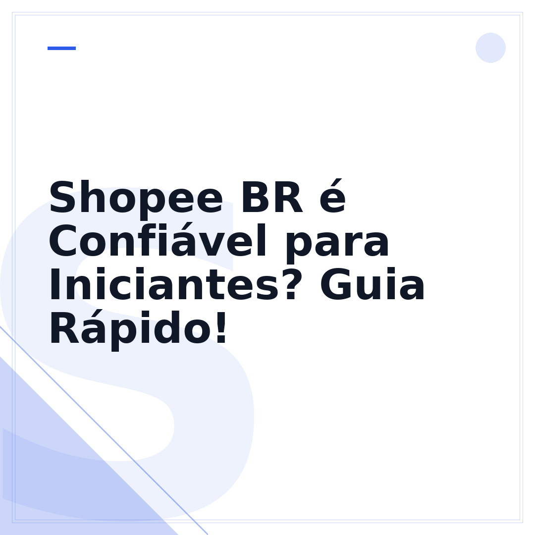 Shopee BR é Confiável para Iniciantes? Guia Rápido!