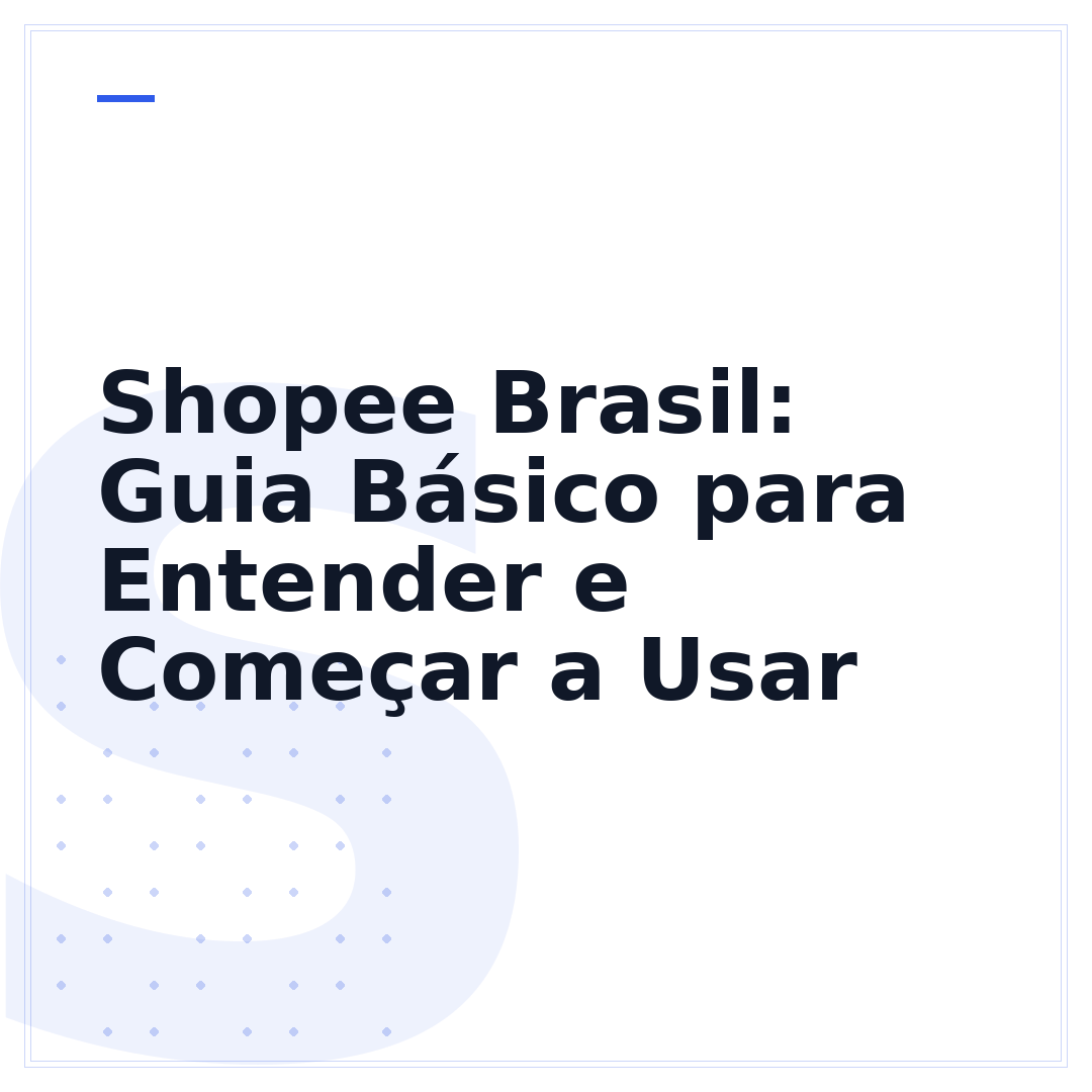 Shopee Brasil: Guia Básico para Entender e Começar a Usar