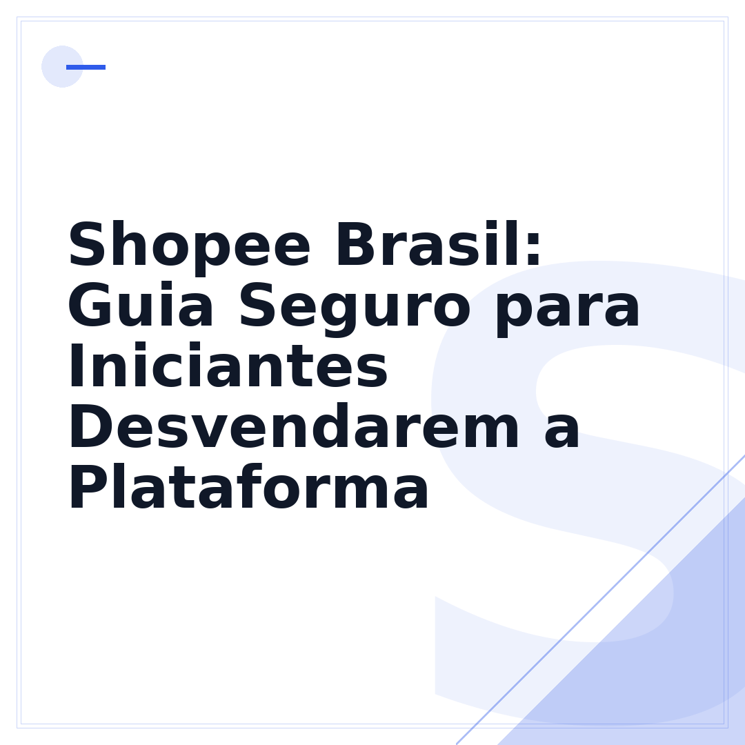 Shopee Brasil: Guia Seguro para Iniciantes Desvendarem a Plataforma
